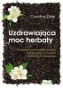 Uzdrawiająca moc herbaty